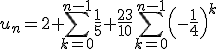 u_n=2+\Bigsum_{k=0}^{n-1}\frac{1}{5}+\frac{23}{10}\Bigsum_{k=0}^{n-1}\left(-\frac{1}{4}\right)^k